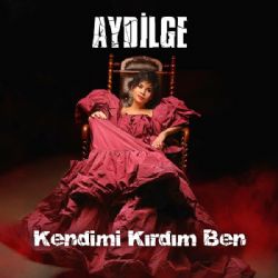 Aydilge Kendimi Kırdım Ben