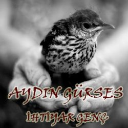 Aydın Gürses İhtiyar Genç