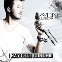 Aydın Kurtoğlu Hayırlı Günler