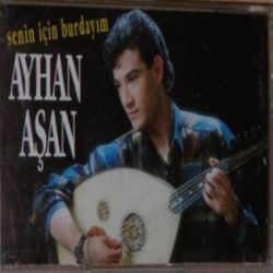 Ayhan Aşan Senin İçin Burdayım