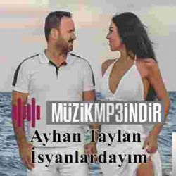 Ayhan Taylan İsyanlardayım