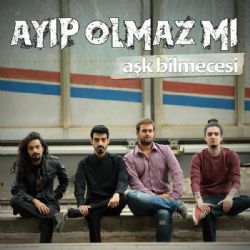 Ayıp Olmaz Mı Aşk Bilmecesi