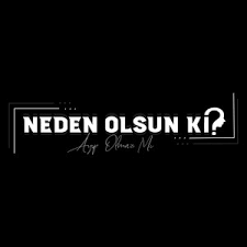 Ayıp Olmaz Mı Neden Olsun ki