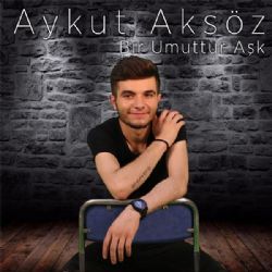 Aykut Aksöz Bir Umuttur Aşk