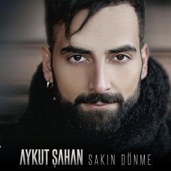 Aykut Şahan Sakın Dönme