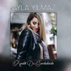 Ayla Yılmaz Ayrılık Da Sevdadandır