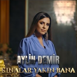 Aylin Demir Kınalar Yakın Bana