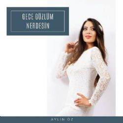 Aylin Öz Gece Gözlüm Nerdesin