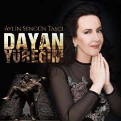 Aylin Şengün Taşçı Dayan Yüreğim