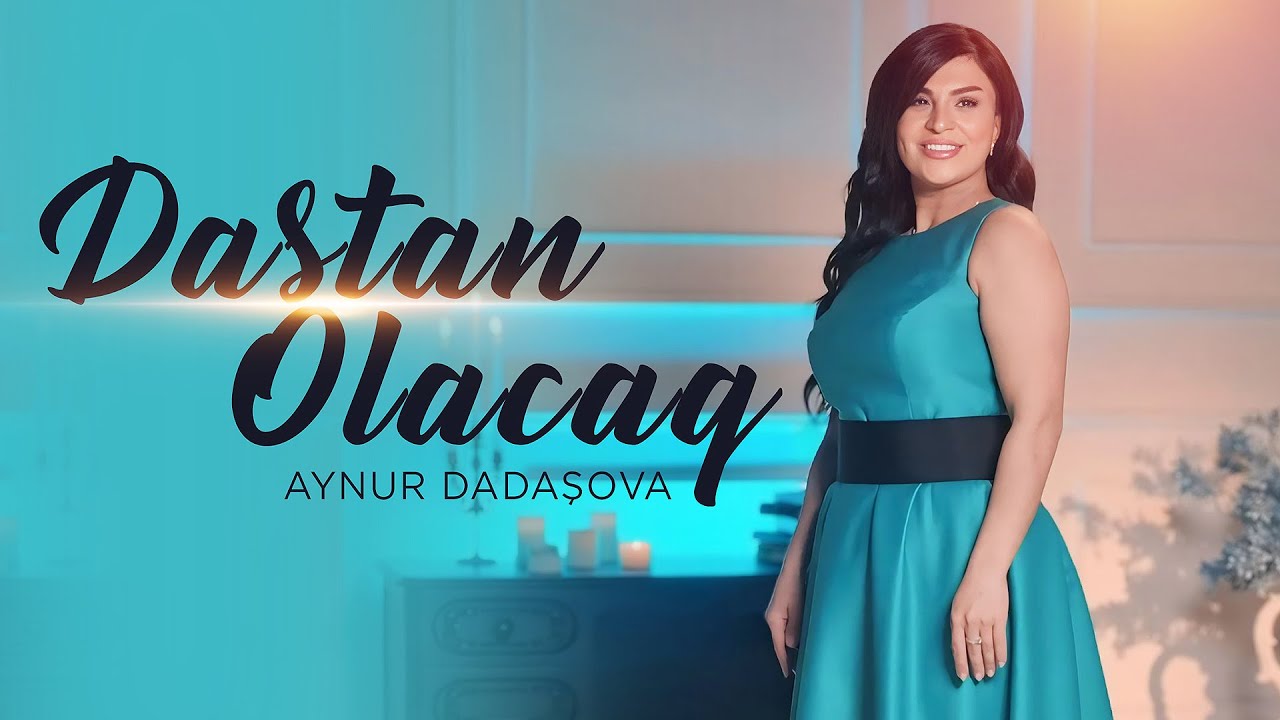 Aynur Dadaşova Dastan olacaq