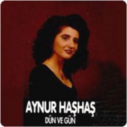 Aynur Haşhaş Dün Ve Gün