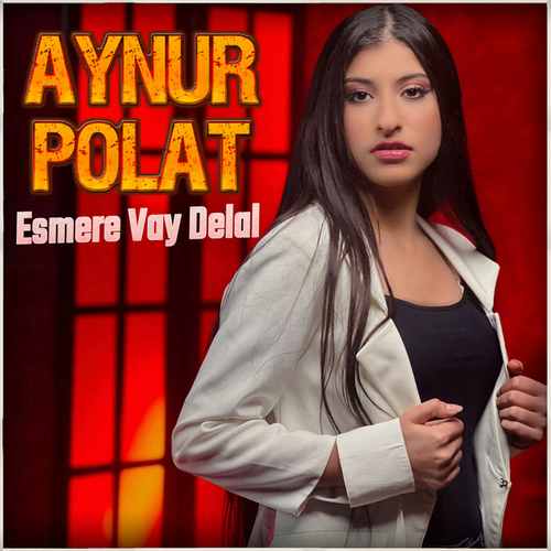 Aynur Polat Esmere Vay Delal