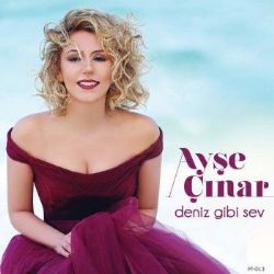 Ayşe Çınar Deniz Gibi Sev