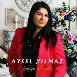 Aysel Yılmaz Geleceğin Yok Senin