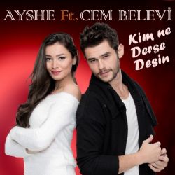 Ayshe Kim Ne Derse Desin