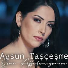 Aysun Taşçeşme Seni Affedemiyor