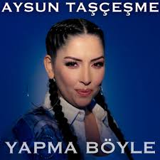 Aysun Taşçeşme Yapma Böyle