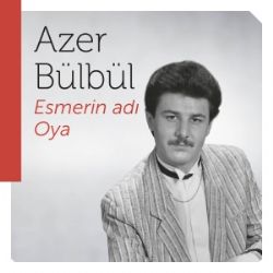 Azer Bülbül Esmerin Adı Oya