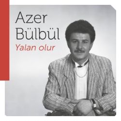 Azer Bülbül Yalan Olur