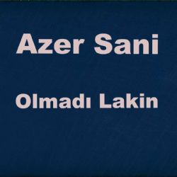 Azer Sani Olmadı Lakin