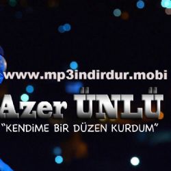 Azer Ünlü Kendime Bir Düzen Kurdum