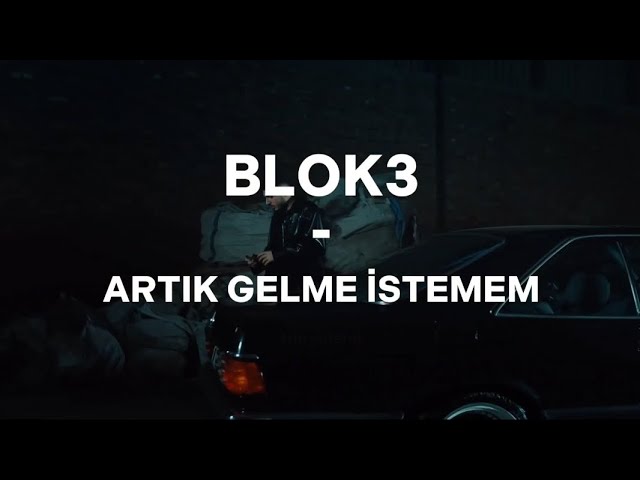 BLOK3 Gelme İstemem