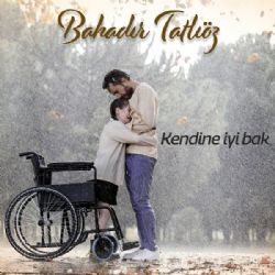 Bahadır Tatlıöz Kendine İyi Bak