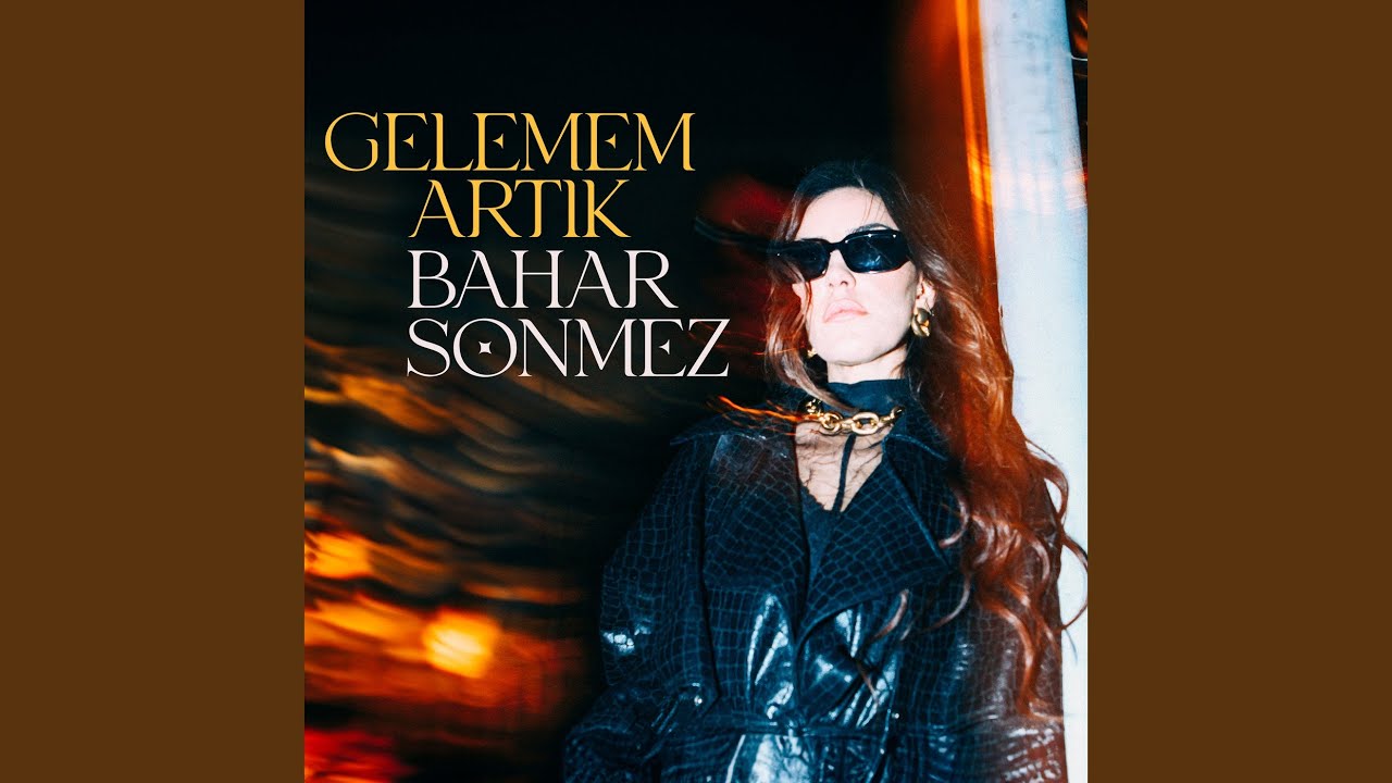 Bahar Sönmez Gelemem Artık