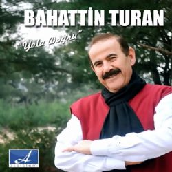 Bahattin Turan Yola Doğru