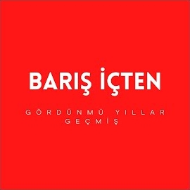 Barış İçten Gördünmü Yıllar Geçmiş