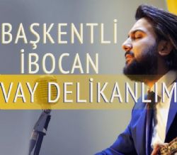 Başkentli İbocan Vay Delikanlım