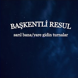 Başkentli Resul Sarıl Bana, Yare Gidin Turnalar