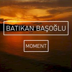 Batıkan Başoğlu Moment