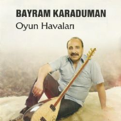 Bayram Karaduman Oyun Havaları