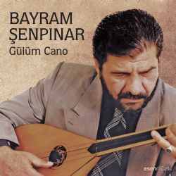 Bayram Şenpınar Gülüm Cano