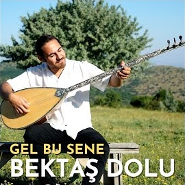 Bektaş Dolu Gel Bu Sene