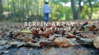 Berfin Aktay Kubar Yare Esmere