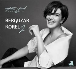 Bergüzar Korel Aykut Gürel Presents Vol 2