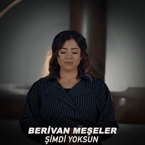 Berivan Meşeler Şimdi Yoksun