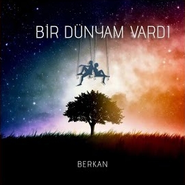 Berkan Bir Dünyam Vardı