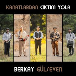 Berkay Gülseven Kanatlardan Çıktım Yolan