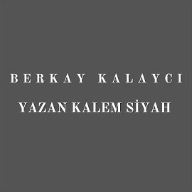 Berkay Kalaycı Yazan Kalem Siyah