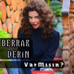 Berrak Derin Var Mısın