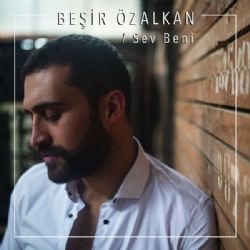 Beşir Özalkan Sev Beni