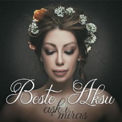 Beste Aksu Aşkı Miras