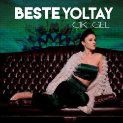 Beste Yoltay Çık Gel