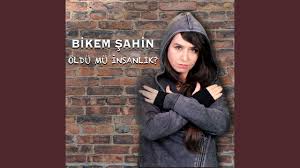 Bikem Şahin Öldü Mü İnsanlık