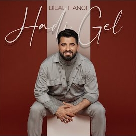 Bilal Hancı Hadi Gel