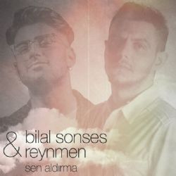 Bilal Sonses Sen Aldırma