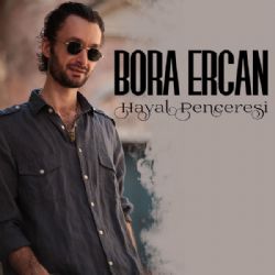 Bora Ercan Hayal Penceresi